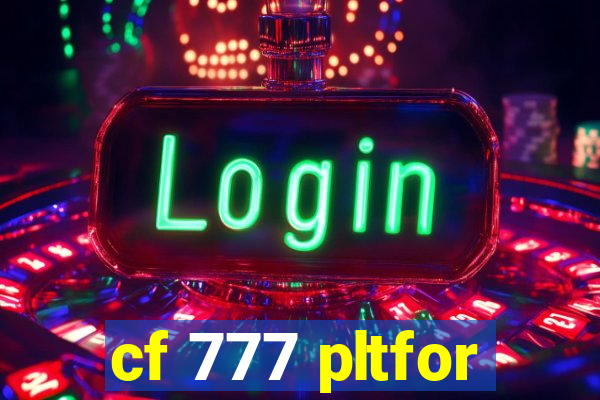 cf 777 pltfor